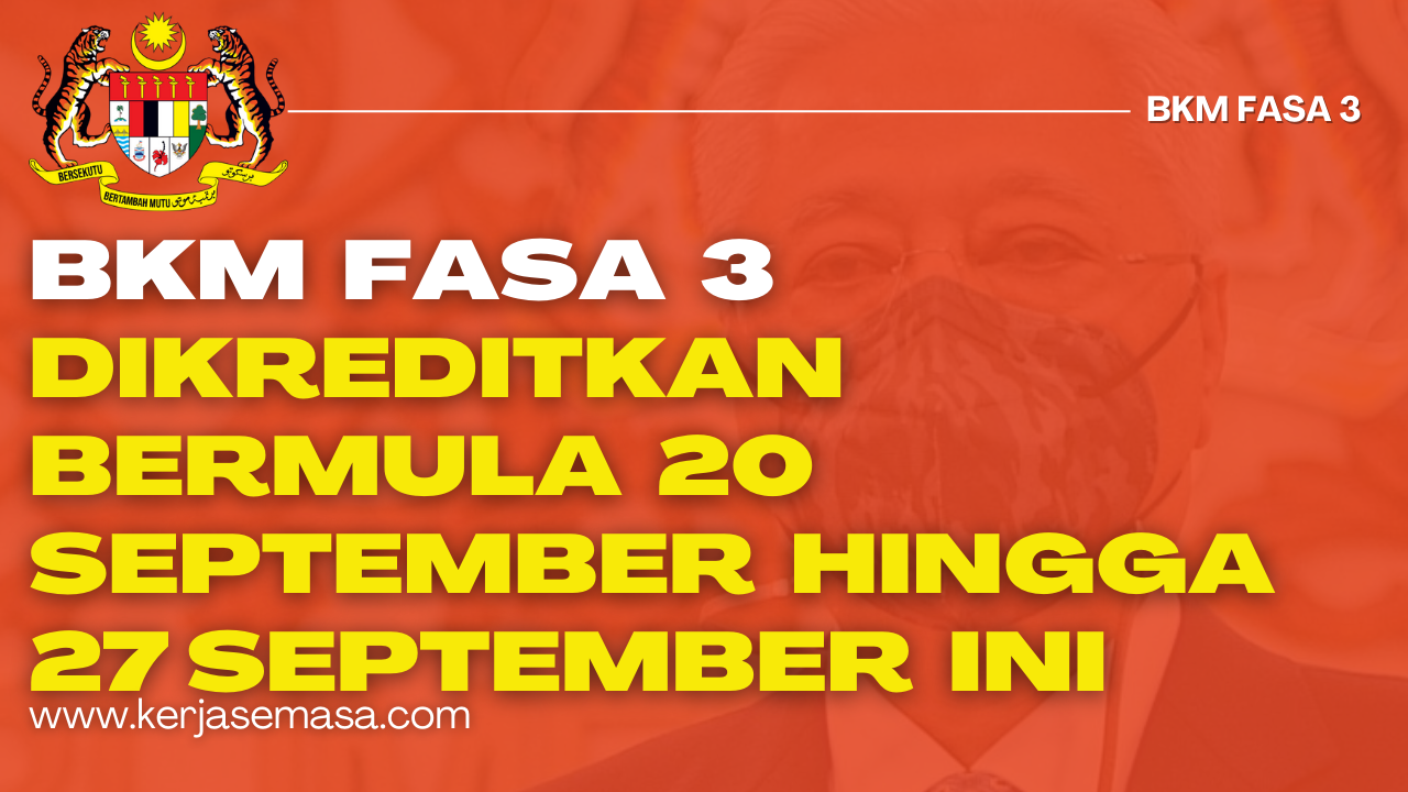 Pembayaran BKM Fasa 3 Akan Dikreditkan Bermula 20 Hingga 27 September